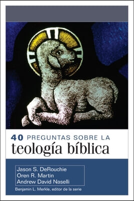 40 Preguntas Sobre La Teologia Biblica (40 Questions about Biblical Theology)