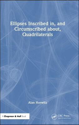 Ellipses Inscribed in, and Circumscribed about, Quadrilaterals