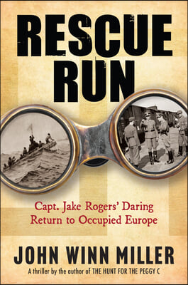 Rescue Run: Capt. Jake Rogers&#39; Daring Return to Occupied Europe