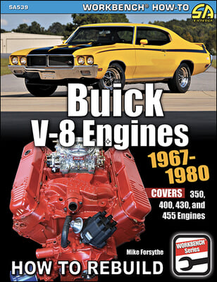 Buick V-8 Engines 1967-80: Covers 350, 400, 430 and 455 Engines