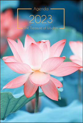 The Treasure of Wisdom - 2023 Daily Agenda - Lotus: A Daily Calendar, Schedule, and Appointment Book with an Inspirational Quotation or Bible Verse fo