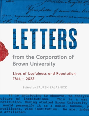 Letters from the Corporation of Brown University: Lives of Usefulness and Reputation, 1764 - 2023