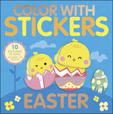 Color with Stickers: Easter: Create 10 Pictures with Stickers!