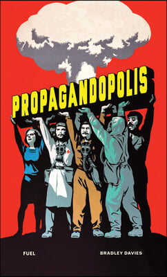 Propagandopolis: A Century of Propaganda from Around the World
