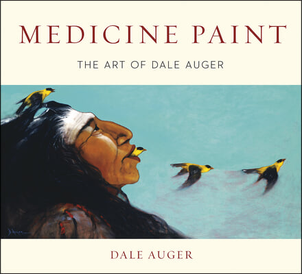 Medicine Paint: The Art of Dale Auger