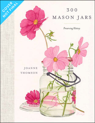 300 Mason Jars: Preserving History
