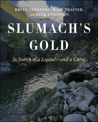 Slumach's Gold: In Search of a Legend--And a Curse