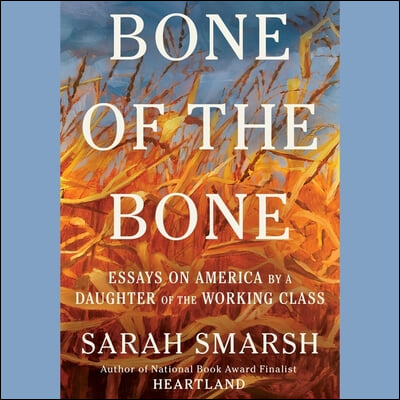 Bone of the Bone: Essays on America from a Daughter of the Working Class