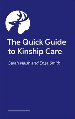 The Essential Guide to Kinship Care: Trauma Informed, Practical Help for You and Your Family