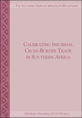 Calibrating Informal Cross-Border Trade in Southern Africa