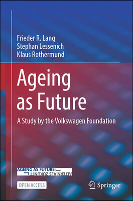 Ageing as Future: A Study by the Volkswagen Foundation