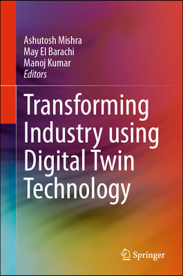 Transforming Industry Using Digital Twin Technology