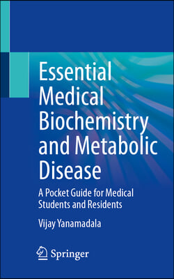 Essential Medical Biochemistry and Metabolic Disease: A Pocket Guide for Medical Students and Residents