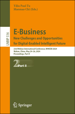 E-Business. New Challenges and Opportunities for Digital-Enabled Intelligent Future: 23rd Wuhan International Conference, Whiceb 2024, Wuhan, China, M