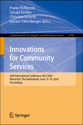 Innovations for Community Services: 24th International Conference, I4cs 2024, Maastricht, the Netherlands, June 12-14, 2024, Proceedings