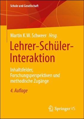 Lehrer-Sch&#252;ler-Interaktion: Inhaltsfelder, Forschungsperspektiven Und Methodische Zug&#228;nge