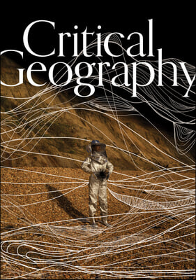 Critical Geography: Picturing the Forces Shaping Space, Place, and Community