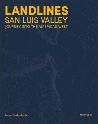 Landlines: San Luis Valley: Journey Into the American West