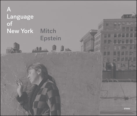 Mitch Epstein: A Language of New York