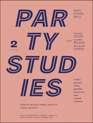 Party Studies, Vol. 2: Underground Clubs, Parallel Structures and Second Cultures