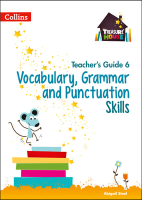 Treasure House - Vocabulary, Grammar and Punctuation Teacher Guide 6