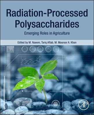 Radiation-Processed Polysaccharides: Emerging Roles in Agriculture