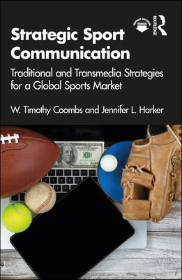 Strategic Sport Communication: Traditional and Transmedia Strategies for a Global Sports Market