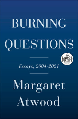 Burning Questions: Essays and Occasional Pieces, 2004 to 2021