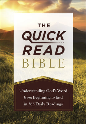 The Quick-Read Bible: Understanding God&#39;s Word from Beginning to End in 365 Daily Readings