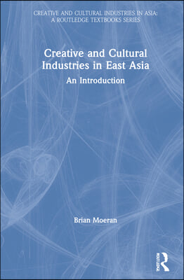 Creative and Cultural Industries in East Asia