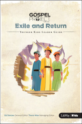 The Gospel Project for Kids: Younger Kids Leader Guide - Volume 6: Exile and Return, 6