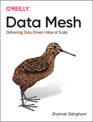 Data Mesh: Delivering Data-Driven Value at Scale