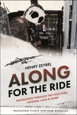 Along for the Ride: Navigating Through the Cold War, Vietnam, Laos &amp; More