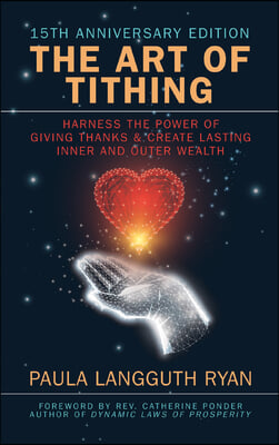 The Art of Tithing: Harness the Power of Giving Thanks &amp; Create Lasting Inner and Outer Wealth