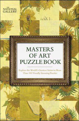 The National Gallery Masters of Art Puzzle Book: Explore the World's Greatest Artists in 100 Stunning Puzzles