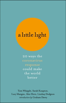 A Little Light: 20 Ways the Coronavirus Response Could Make the World Better