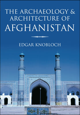 The Archaeology &amp; Architecture of Afghanistan