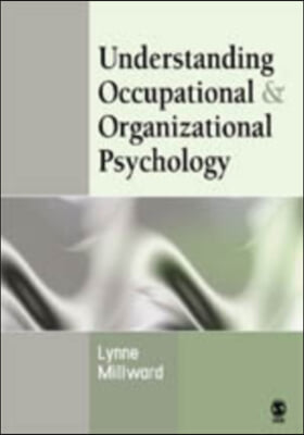 Understanding Occupational &amp; Organizational Psychology