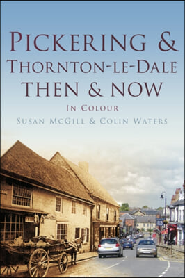 Pickering and Thornton-le-Dale Then & Now