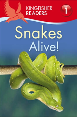 Kingfisher Readers: Snakes Alive! (Level 1: Beginning to Read)