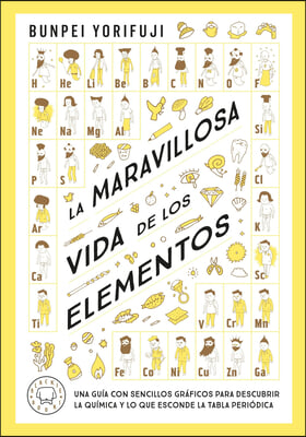 La Maravillosa Vida de Los Elementos / Wonderful Life with the Elements: The Periodic Table Personified