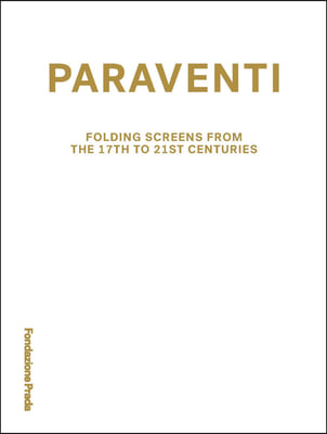 Paraventi: Folding Screens from the 17th to 21st Century