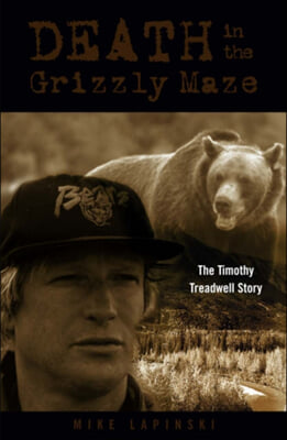 Death in the Grizzly Maze: The Timothy Treadwell Story, First Edition