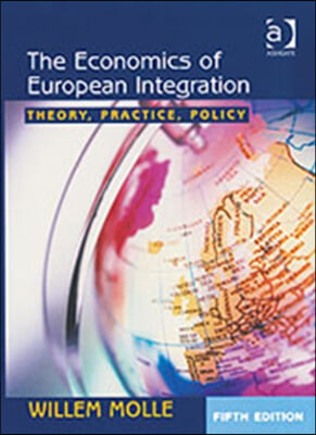 The Economics of European Integration: Theory, Practice, Policy