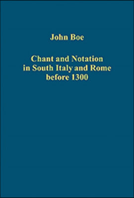 Chant and Notation in South Italy and Rome before 1300