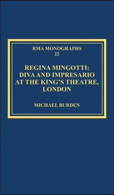 Regina Mingotti: Diva and Impresario at the King's Theatre, London