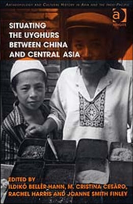 Situating the Uyghurs Between China and Central Asia