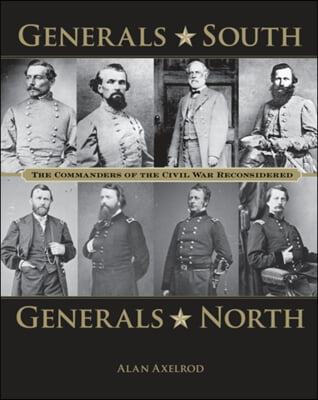 Generals South, Generals North: The Commanders of the Civil War Reconsidered