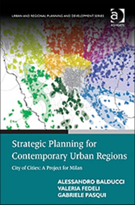 Strategic Planning for Contemporary Urban Regions: City of Cities: A Project for Milan