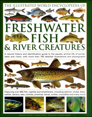 The World Encyclopedia of Freshwater Fish &amp; River Creatures